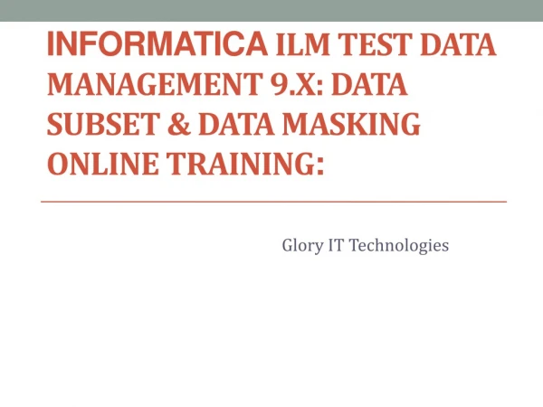 informatica ILM Test Data Management 9.x: Data Subset &amp; Data Masking Online Training :