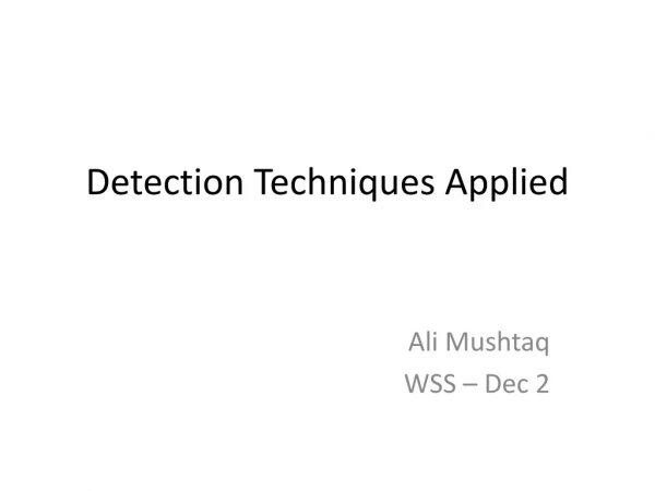 Detection Techniques Applied
