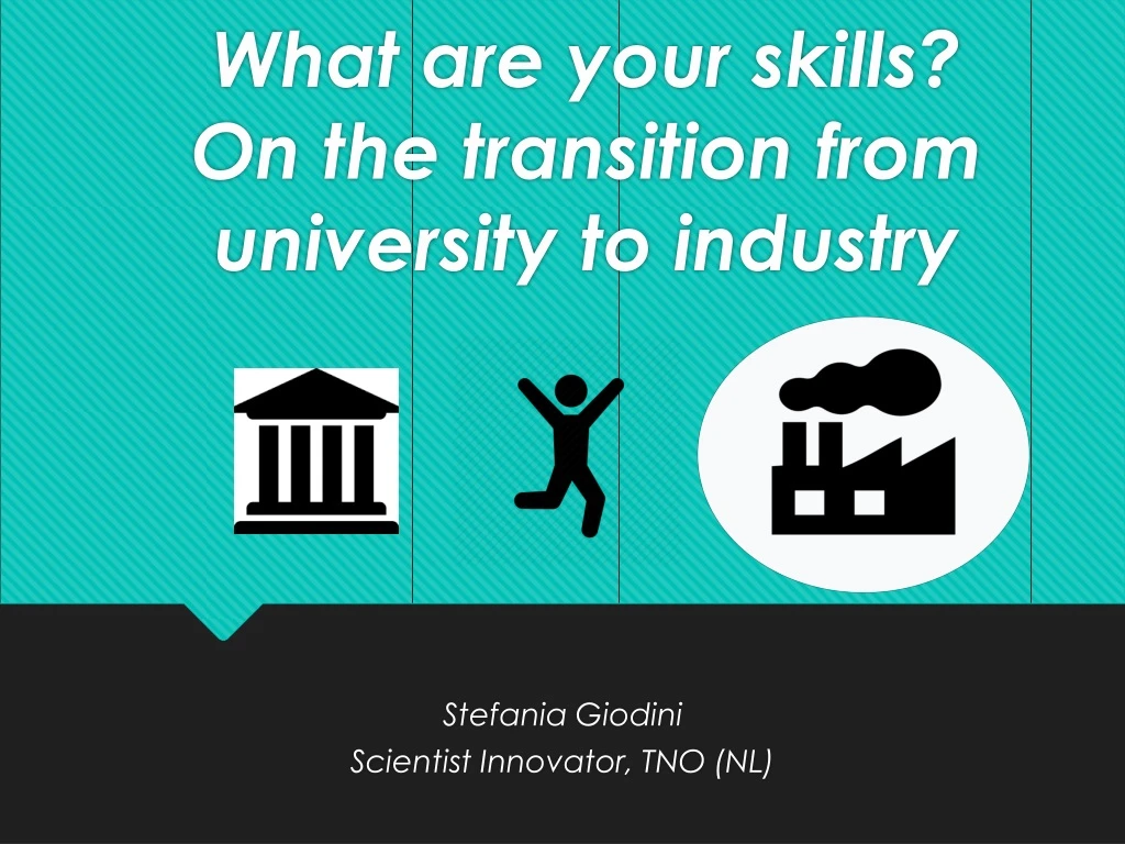 what are your skills on the transition from university to industry