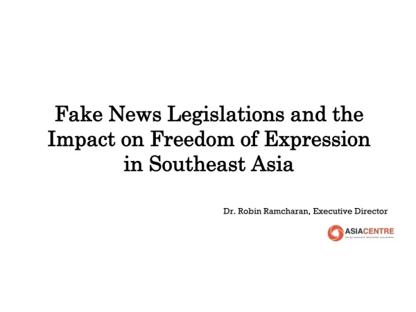 Fake News Legislations and the Impact on Freedom of Expression in Southeast Asia