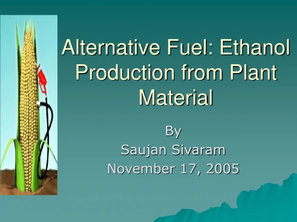 Alternative Fuel: Ethanol Production from Plant Material