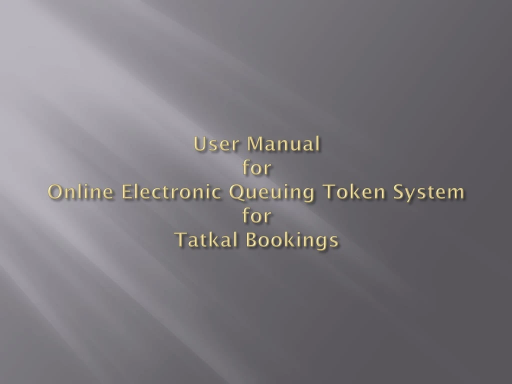 user manual for online electronic queuing token system for tatkal bookings