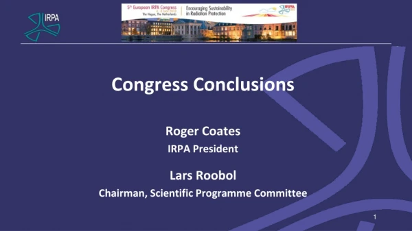 Congress Conclusions Roger Coates IRPA President Lars Roobol
