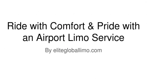 Ride with Comfort & Pride with an Airport Limo Service