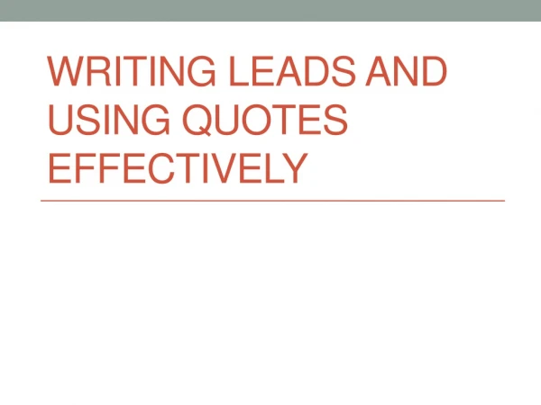 Writing leads and using quotes effectively