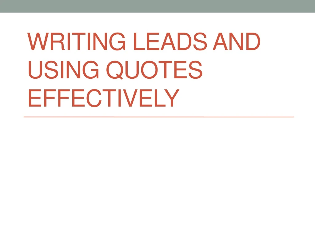 writing leads and using quotes effectively