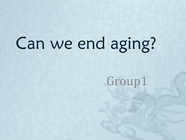 Can we end aging?