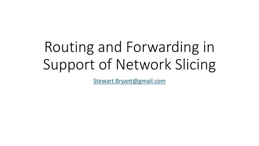 routing and forwarding in support of network slicing