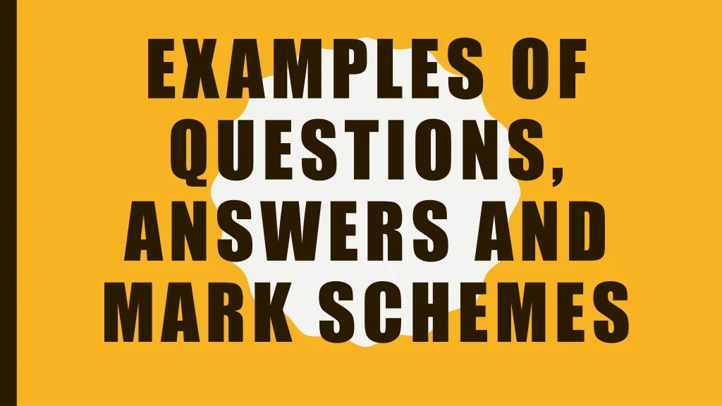 examples of questions answers and mark schemes