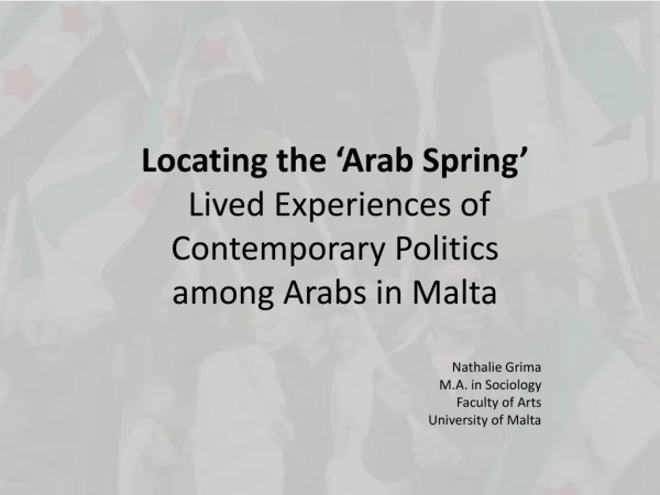 Locating the ‘Arab Spring’ Lived Experiences of Contemporary Politics among Arabs in Malta