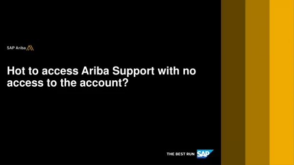 Hot to access Ariba Support with no access to the account?