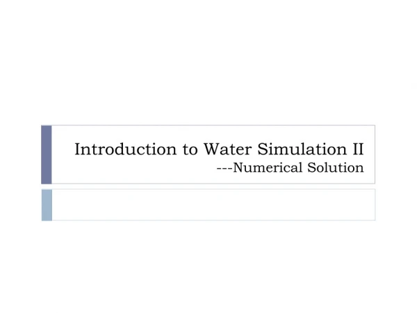 Introduction to Water Simulation II ---Numerical Solution
