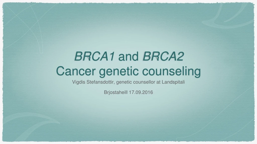 brca1 and brca2 cancer genetic counseling