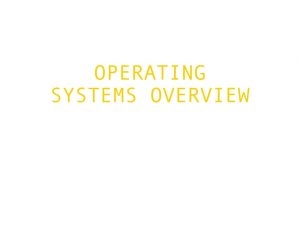 OPERATING SYSTEMS OVERVIEW