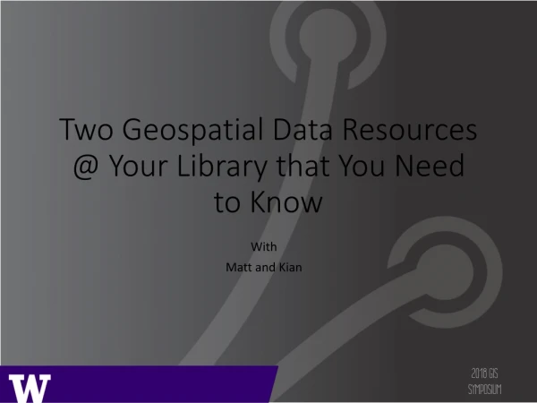 Two Geospatial Data Resources @ Your Library that You Need to Know