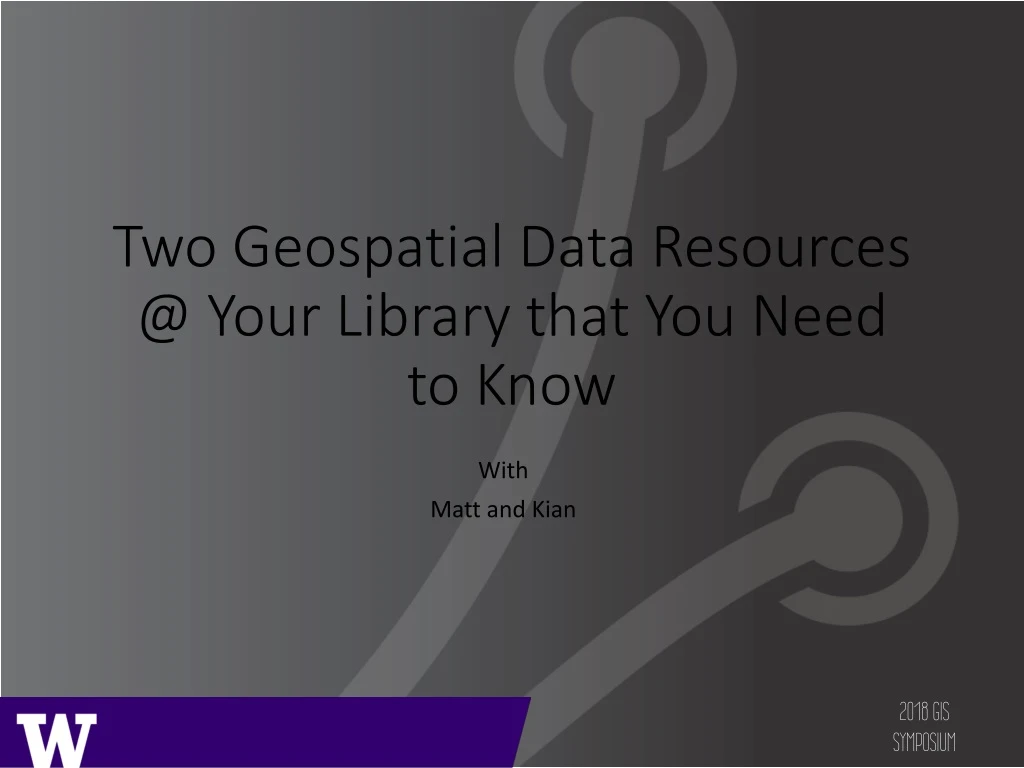 two geospatial data resources @ your library that you need to know