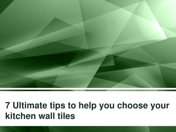 7 Ultimate tips to help you choose your kitchen wall tiles