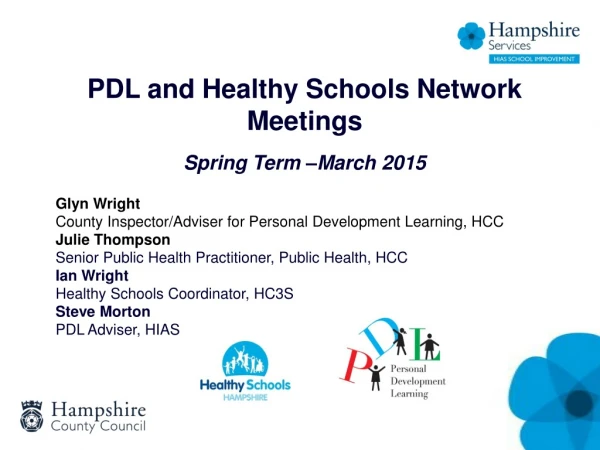 PDL and Healthy Schools Network Meetings Spring Term –March 2015 Glyn Wright