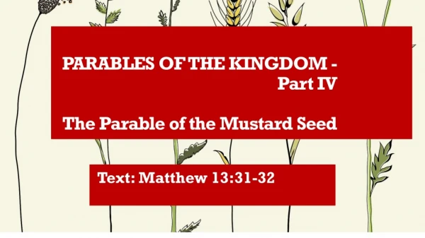 PARABLES OF THE KINGDOM - Part IV The Parable of the Mustard Seed