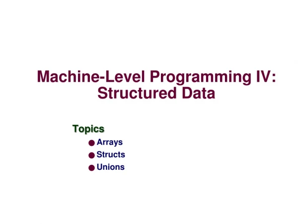 Machine-Level Programming IV: Structured Data