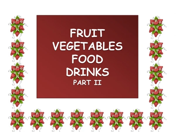 FRUIT VEGETABLES FOOD DRINKS PART II