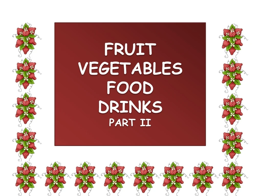 fruit vegetables food drinks part ii