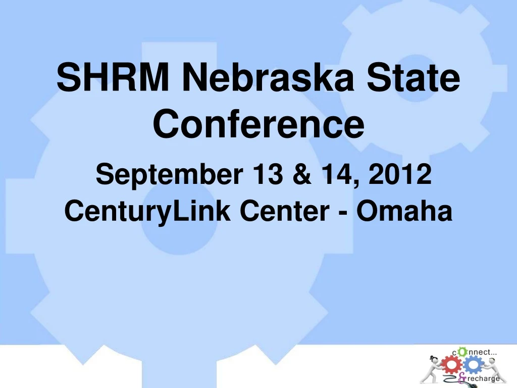 shrm nebraska state conference september 13 14 2012 centurylink center omaha