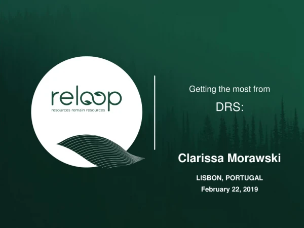 Getting the most from DRS: Clarissa Morawski LISBON, PORTUGAL February 22, 2019