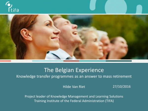The Belgian Experience Knowledge transfer programmes as an answer to mass retirement