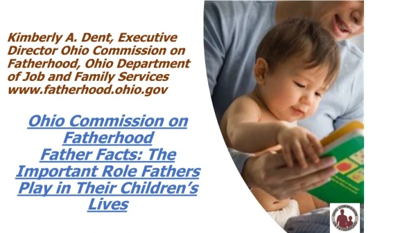 Ohio Commission on Fatherhood – In State Law Since 1999 (ORC 5101.34)! Overall Focus