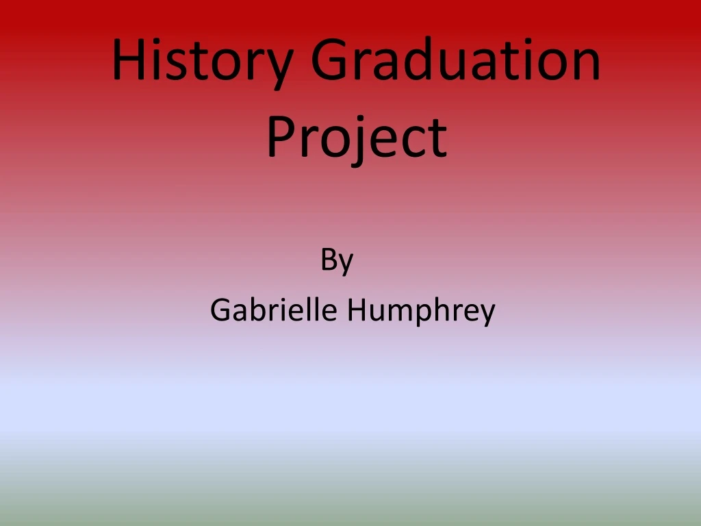 history graduation project