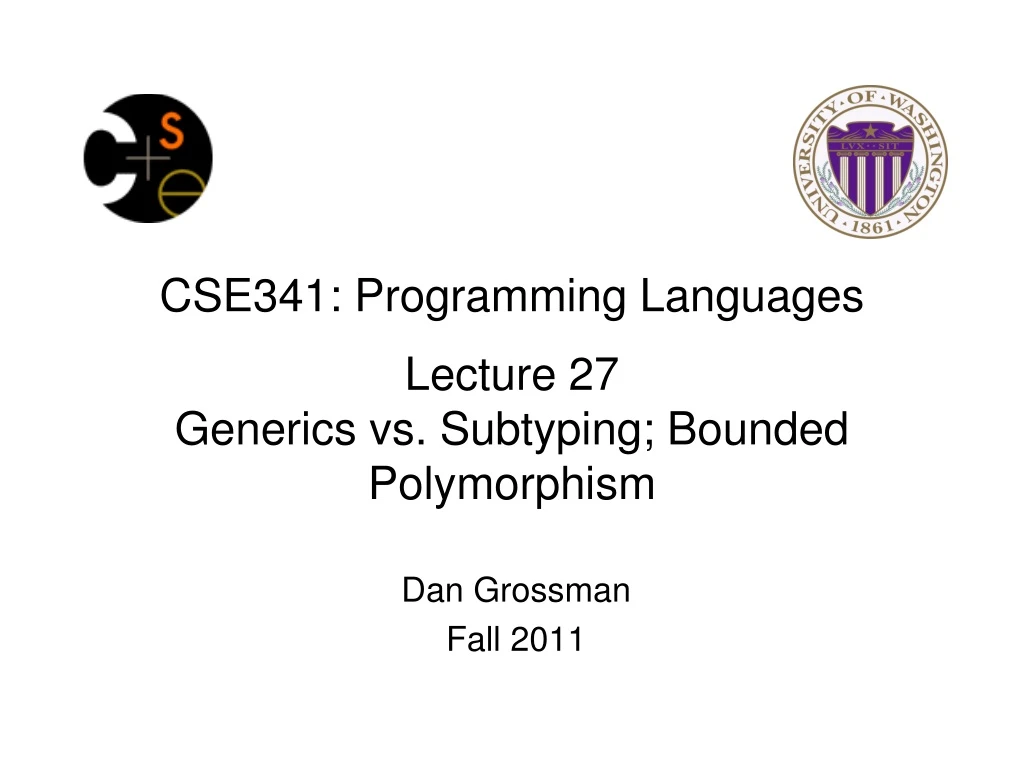 cse341 programming languages lecture 27 generics vs subtyping bounded polymorphism