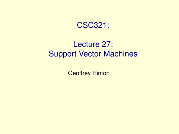 CSC321: Lecture 27: Support Vector Machines