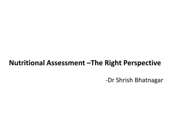 Nutritional Assessment –The Right Perspective
