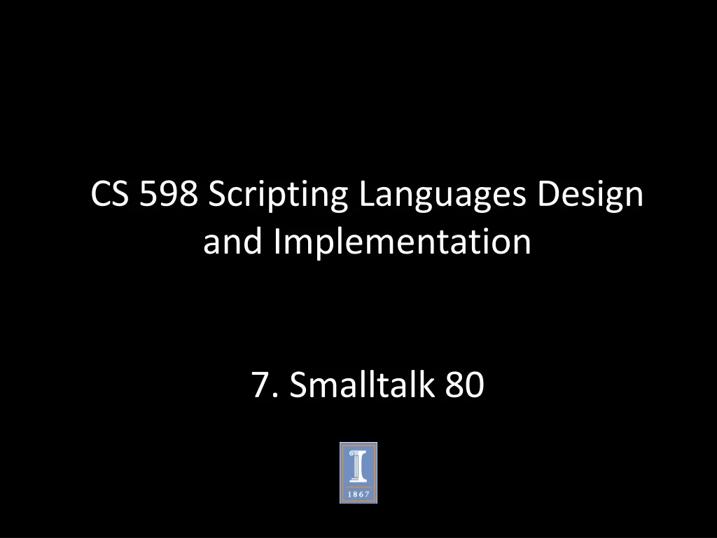 cs 598 scripting languages design and implementation 7 smalltalk 80