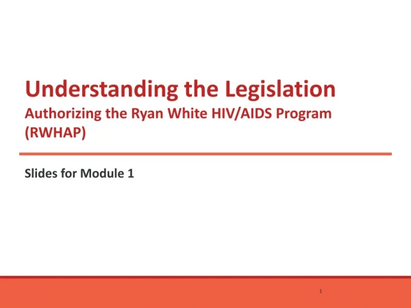 Understanding the Legislation Authorizing the Ryan White HIV/AIDS Program (RWHAP)