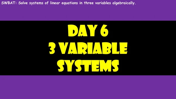 SWBAT: Solve systems of linear equations in three variables algebraically.