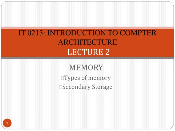 IT 0213: INTRODUCTION TO COMPTER ARCHITECTURE LECTURE 2