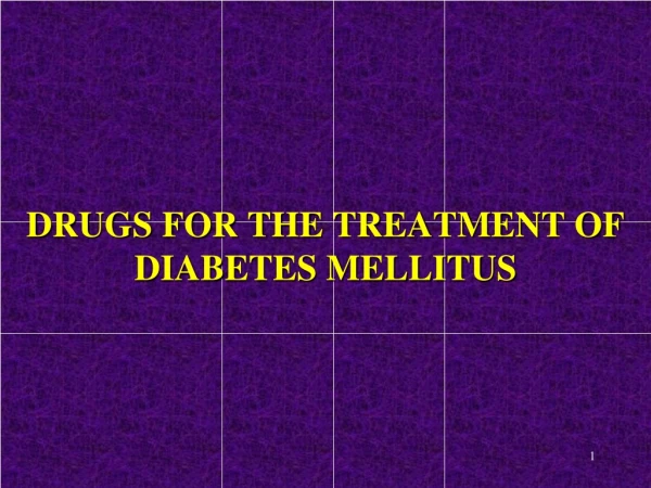 DRUGS FOR THE TREATMENT OF DIABETES MELLITUS
