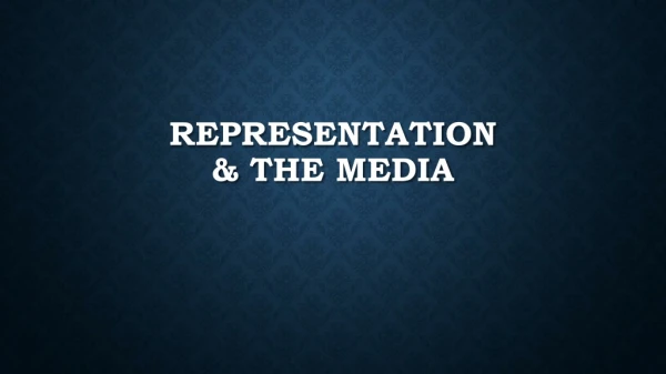 Representation &amp; the Media