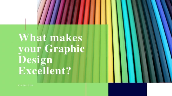 What makes your Graphic Design Excellent?