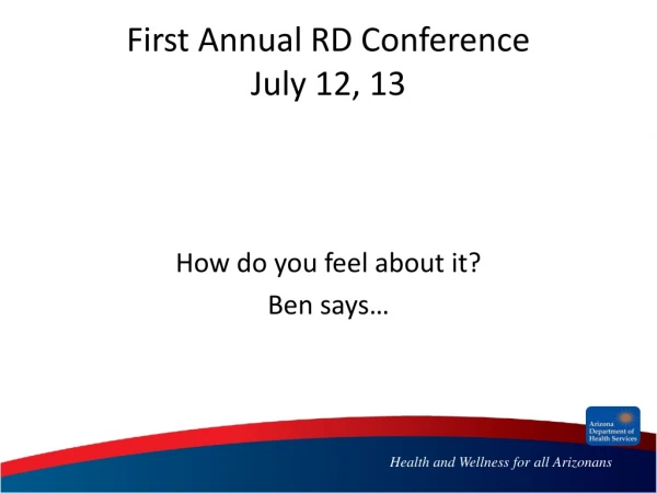 First Annual RD Conference July 12, 13