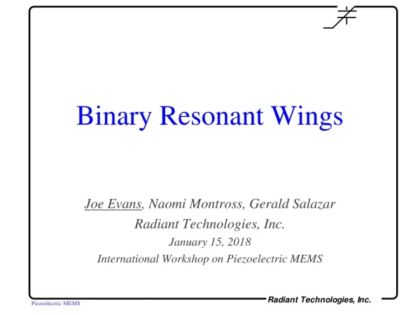 Binary Resonant Wings