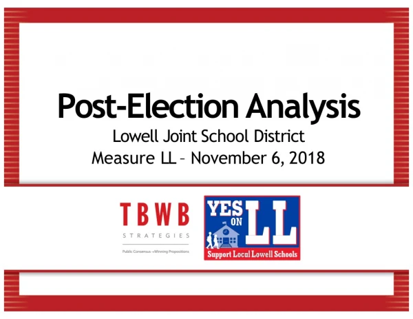 Post-Election Analysis Lowell Joint School District Measure LL – November 6, 2018
