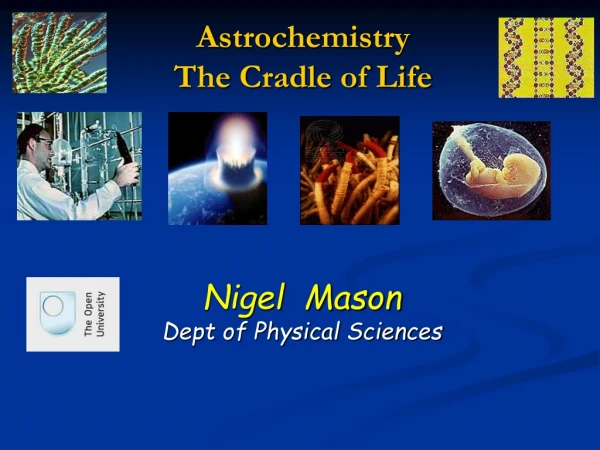 Astrochemistry The Cradle of Life
