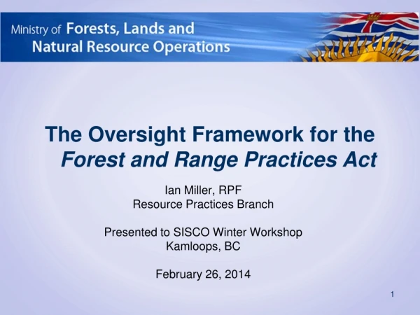 The Oversight Framework for the Forest and Range Practices Act
