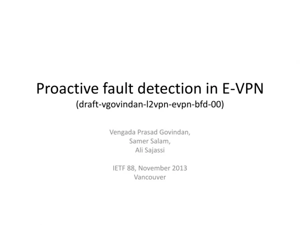 Proactive fault detection in E- VPN (draft- vgovindan - l2vpn - evpn - bfd -00)