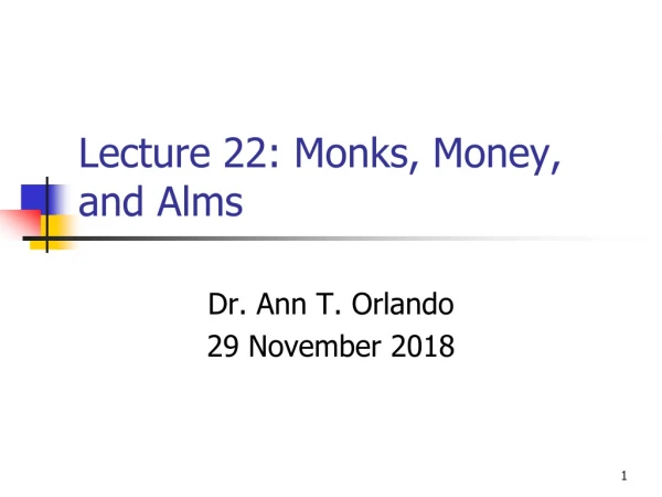 Lecture 22: Monks, Money, and Alms