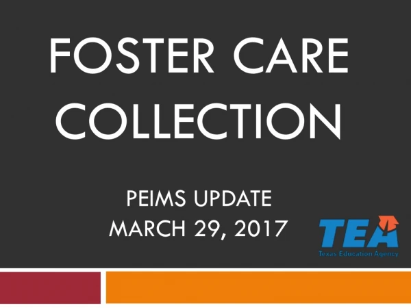 Foster Care Collection PEIMS Update March 29, 2017