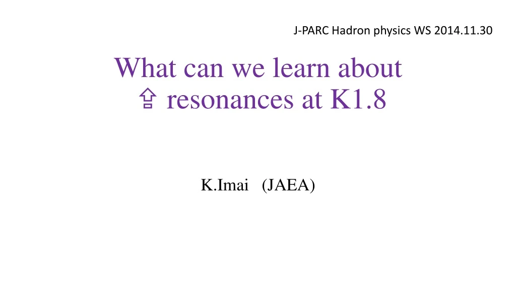 what can we learn about x resonances at k1 8
